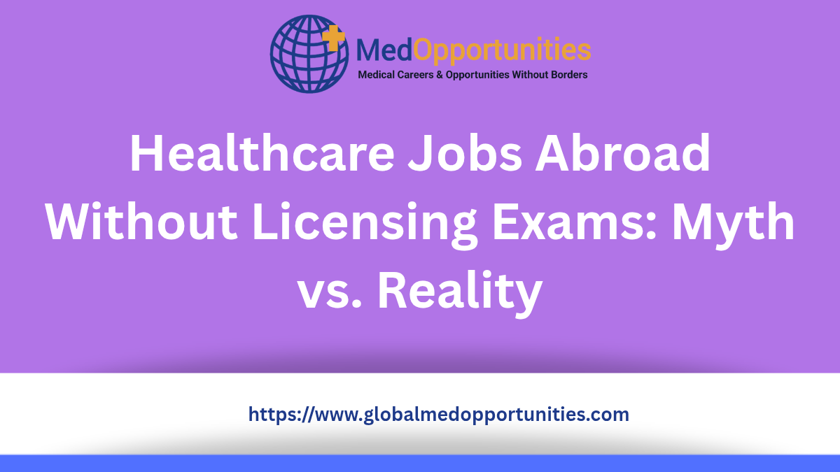 Healthcare Jobs Abroad Without Licensing Exams: Myth vs. Reality