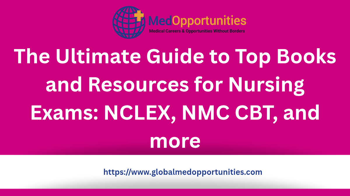 The Ultimate Guide to Top Books and Resources for Nursing Exams: NCLEX, NMC CBT, and more